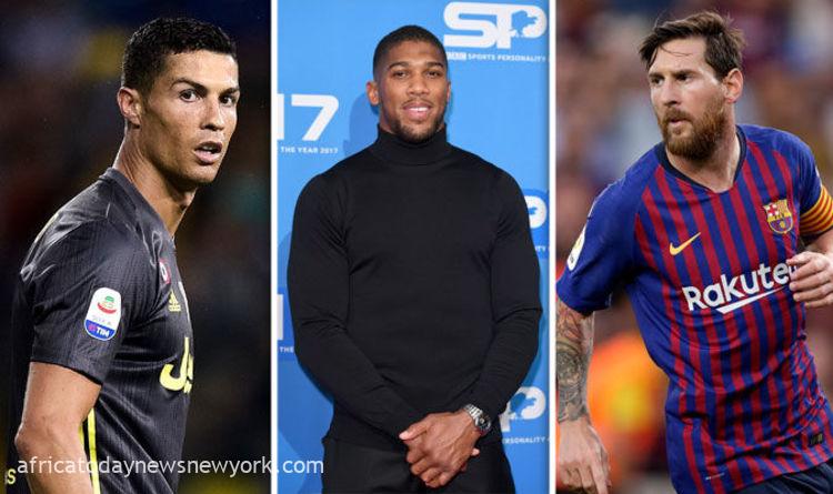 Why I Want To See Ronaldo, Messi In A boxing fight - Joshua