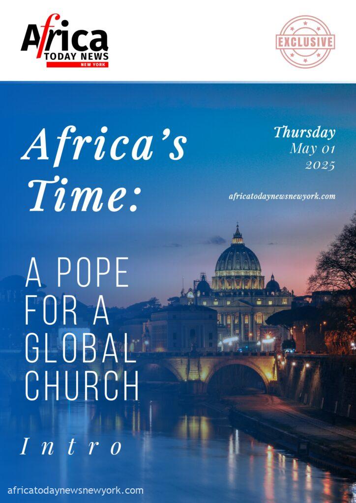Africa’s Time: A Pope For A Global Church—Intro