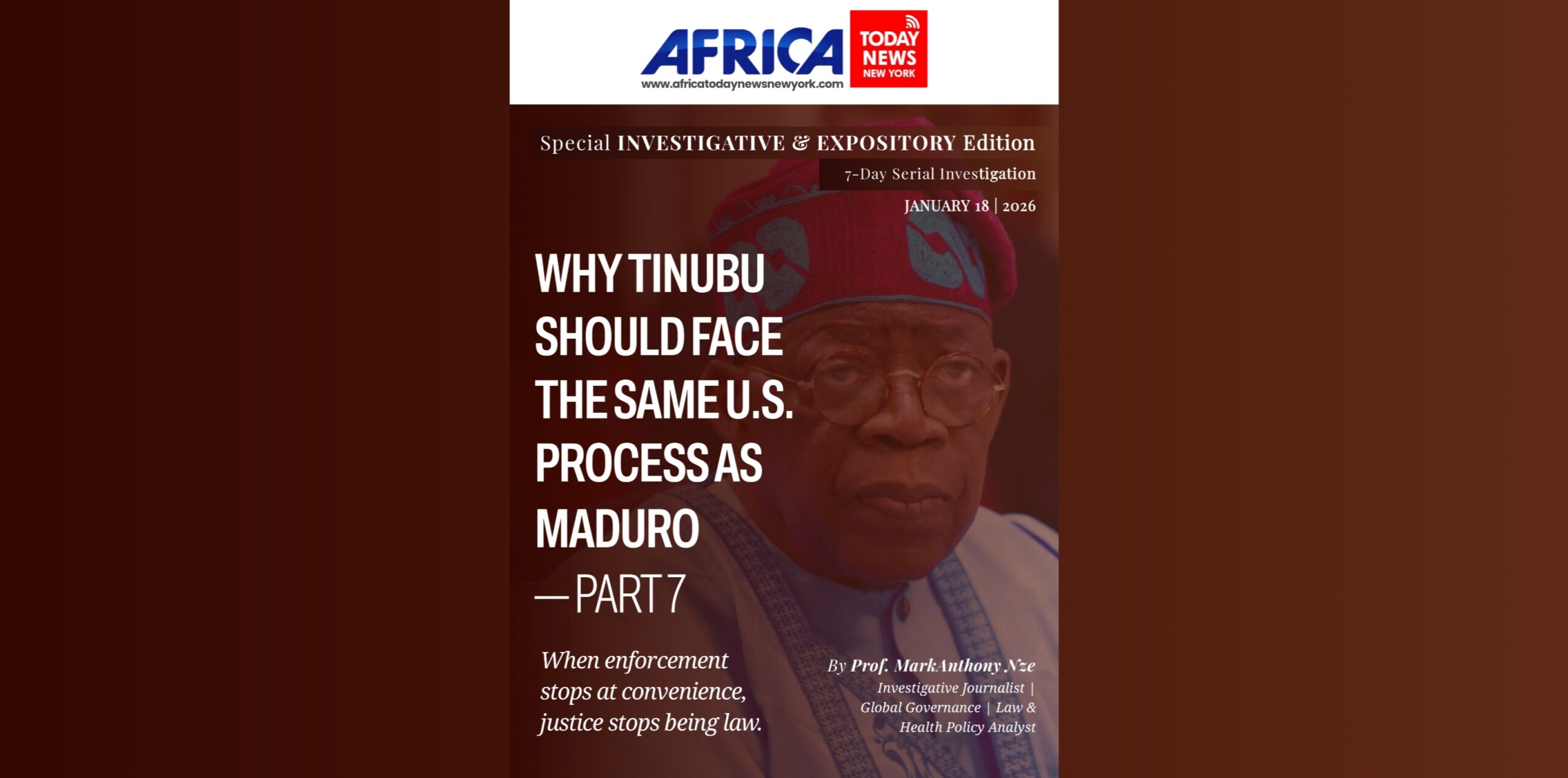 Why Tinubu Should Face The Same U.S. Process As Maduro—Part 7
