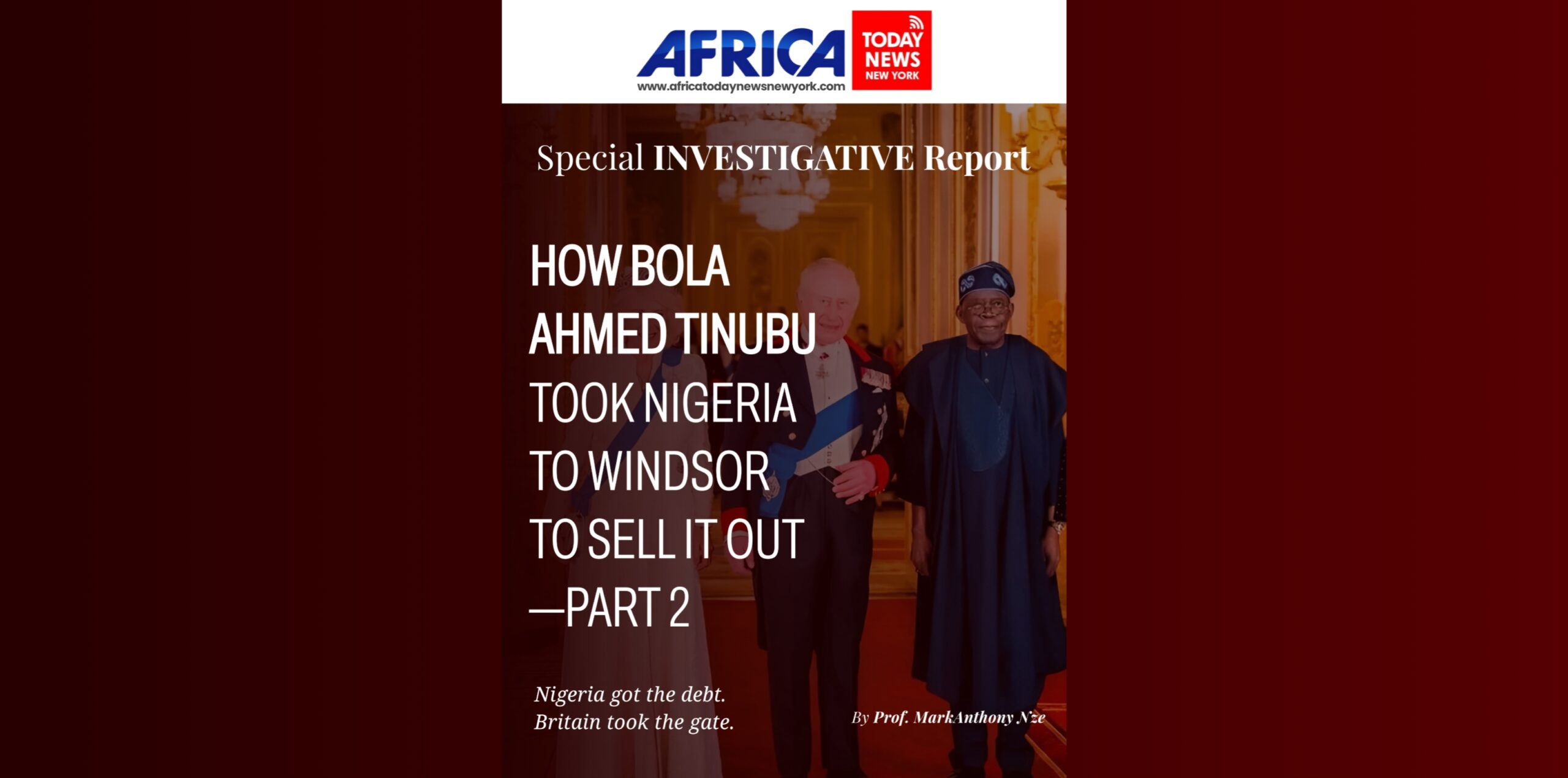 How Tinubu Took Nigeria To Windsor To Sell It Out—Part 2